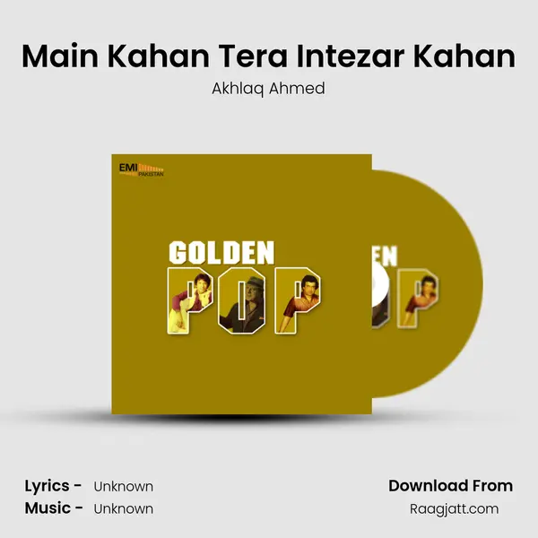 Main Kahan Tera Intezar Kahan - Akhlaq Ahmed album cover 