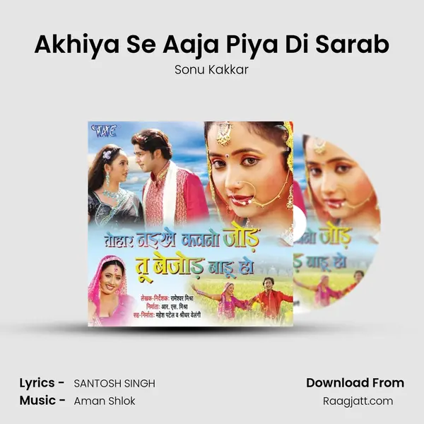 Akhiya Se Aaja Piya Di Sarab mp3 song