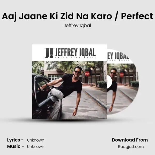 Aaj Jaane Ki Zid Na Karo / Perfect mp3 song