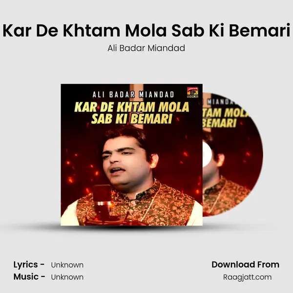 Kar De Khtam Mola Sab Ki Bemari - Ali Badar Miandad album cover 