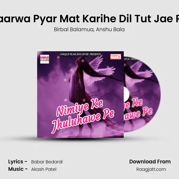 Yaarwa Pyar Mat Karihe Dil Tut Jae Re - Birbal Balamua album cover 