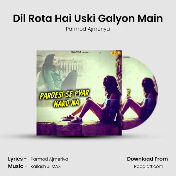 Dil Rota Hai Uski Galyon Main mp3 song