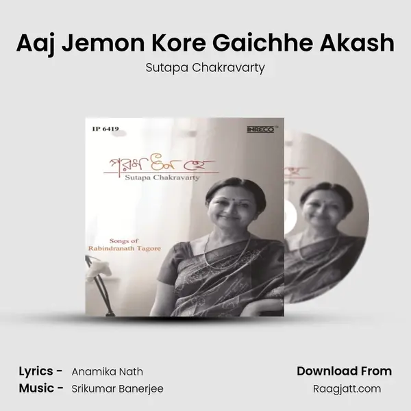 Aaj Jemon Kore Gaichhe Akash mp3 song