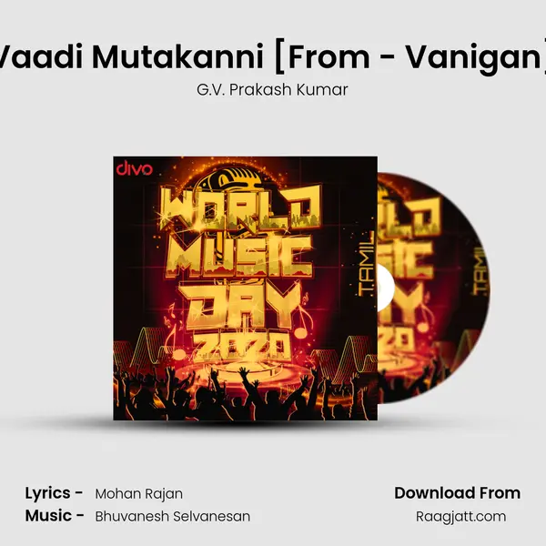 Vaadi Mutakanni [From - Vanigan] mp3 song