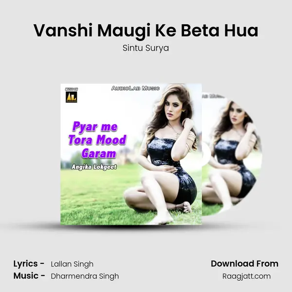 Vanshi Maugi Ke Beta Hua mp3 song