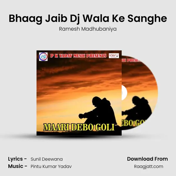 Bhaag Jaib Dj Wala Ke Sanghe - Ramesh Madhubaniya album cover 