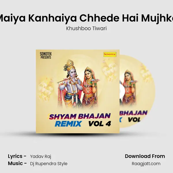 Maiya Kanhaiya Chhede Hai Mujhko - Khushboo Tiwari album cover 