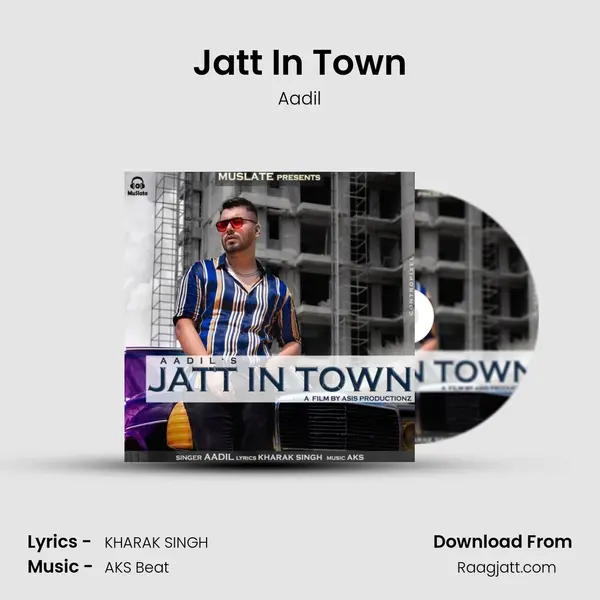 Jatt In Town - Aadil mp3 song