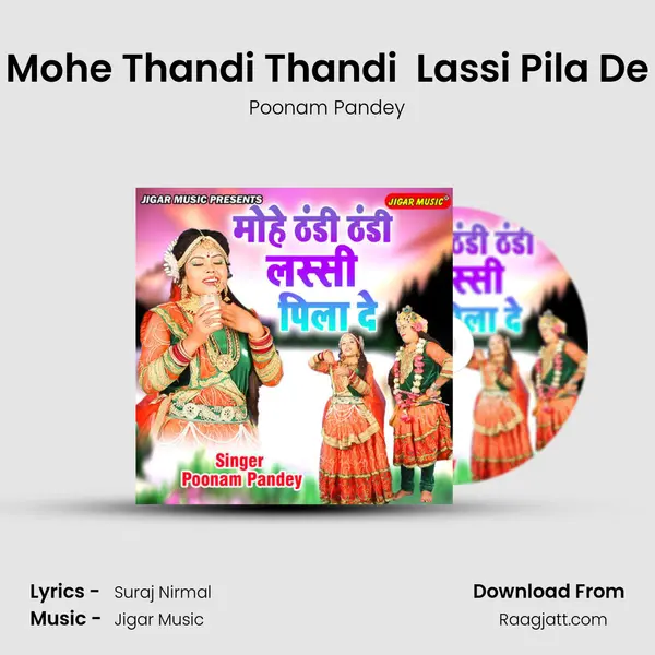 Mohe Thandi Thandi  Lassi Pila De - Poonam Pandey album cover 