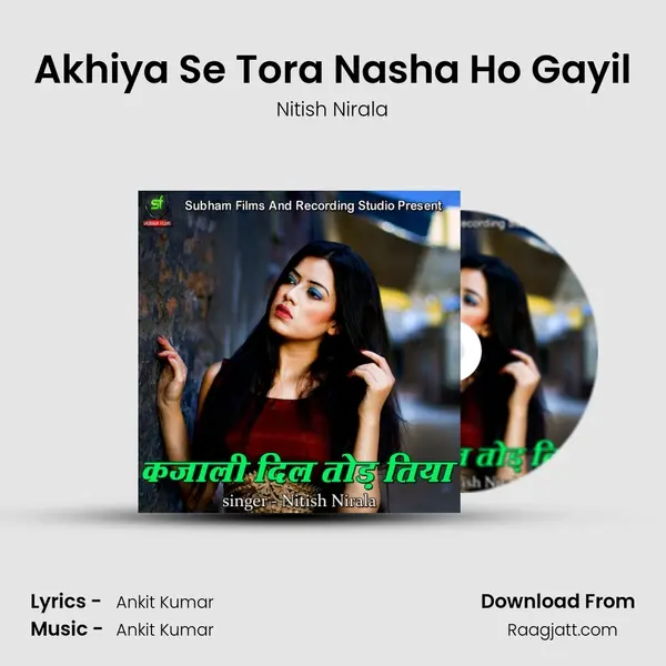 Akhiya Se Tora Nasha Ho Gayil mp3 song