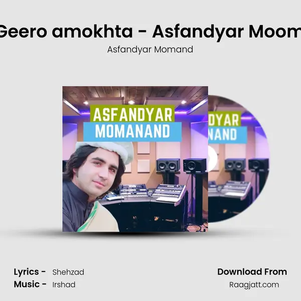 ShoGeero amokhta - Asfandyar Moomand mp3 song