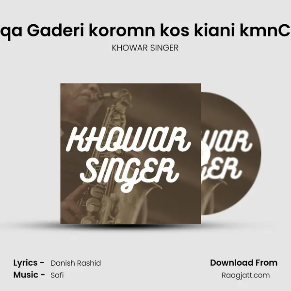 Ta ishqa Gaderi koromn kos kiani kmnChitrali - KHOWAR SINGER mp3 song