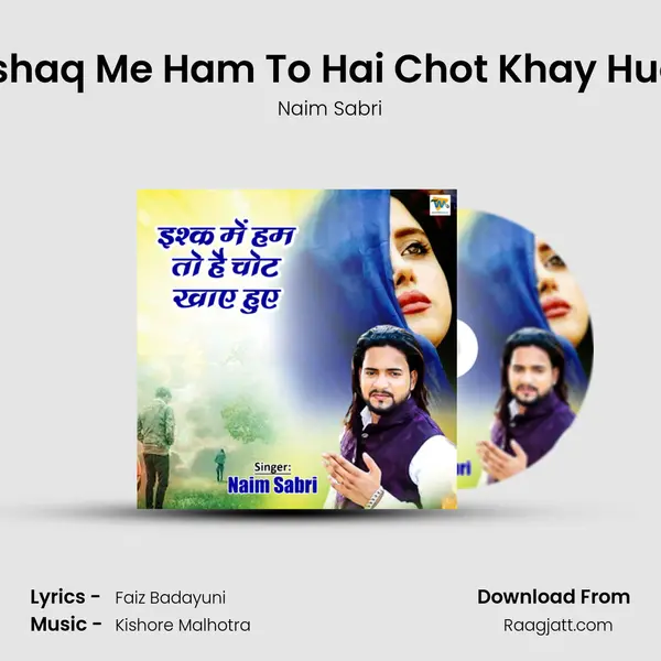 Ishaq Me Ham To Hai Chot Khay Hue mp3 song