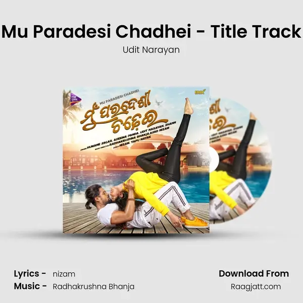 Mu Paradesi Chadhei - Title Track - Udit Narayan album cover 