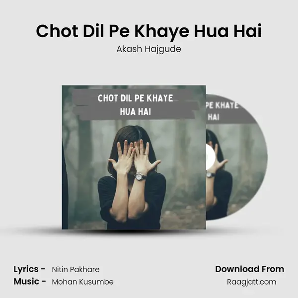 Chot Dil Pe Khaye Hua Hai - Akash Hajgude album cover 