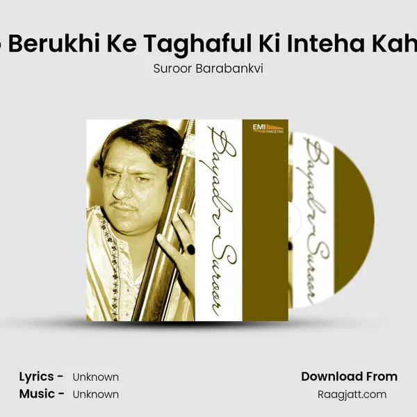 Wo Berukhi Ke Taghaful Ki Inteha Kahiye - Suroor Barabankvi album cover 