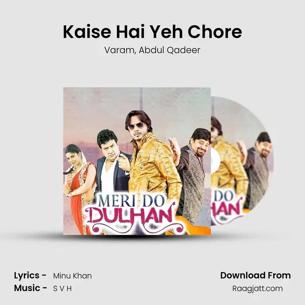 Kaise Hai Yeh Chore mp3 song