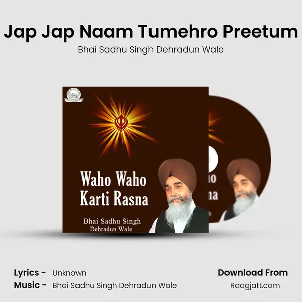 Jap Jap Naam Tumehro Preetum - Bhai Sadhu Singh Dehradun Wale album cover 