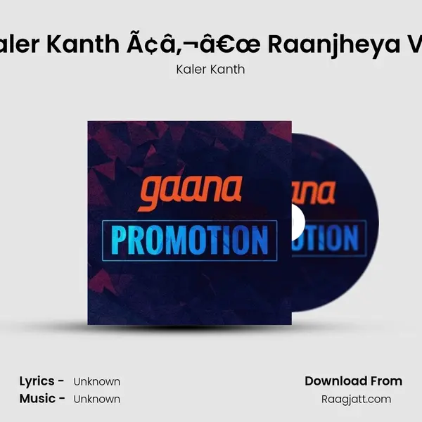 Kaler Kanth Ã¢â‚¬â€œ Raanjheya Ve (Punjabi) mp3 song