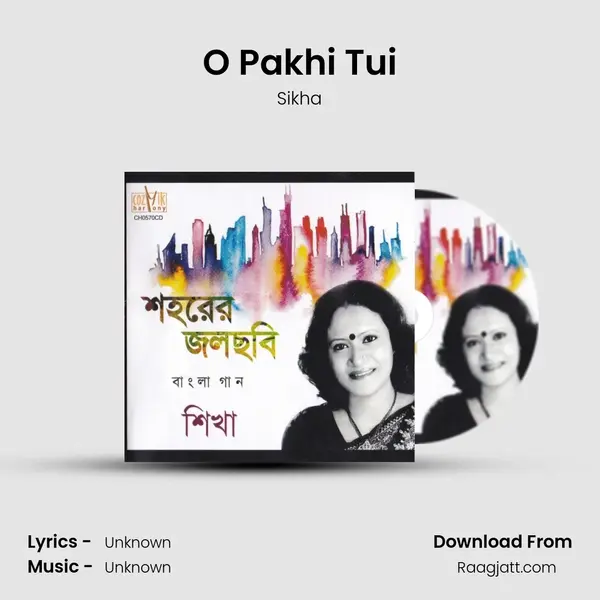 O Pakhi Tui - Sikha album cover 