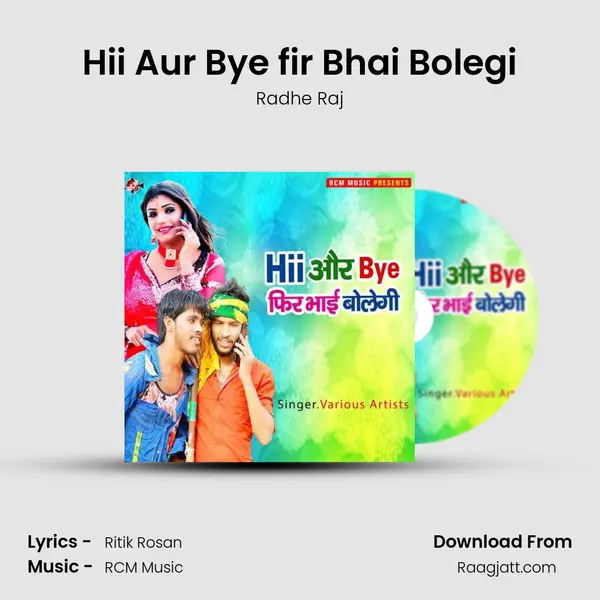 Hii Aur Bye fir Bhai Bolegi - Radhe Raj album cover 