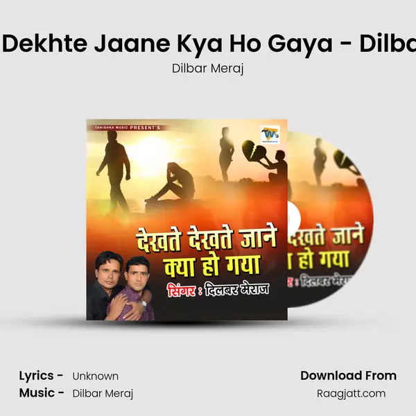 Dekhte Dekhte Jaane Kya Ho Gaya - Dilbar Meraj - Dilbar Meraj album cover 