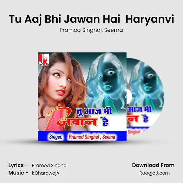 Tu Aaj Bhi Jawan Hai  Haryanvi - Pramod Singhal album cover 