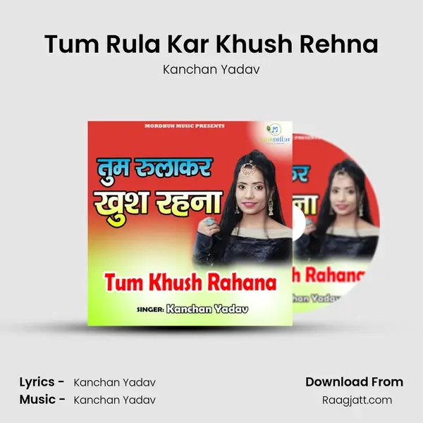 Tum Rula Kar Khush Rehna - Kanchan Yadav album cover 