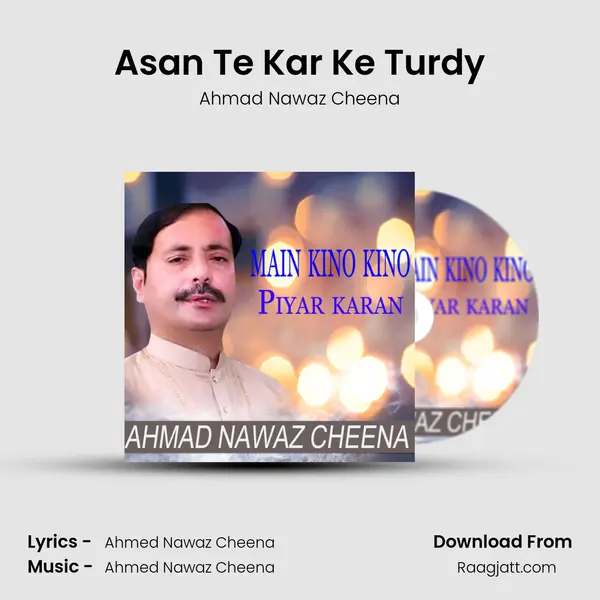 Asan Te Kar Ke Turdy - Ahmad Nawaz Cheena album cover 