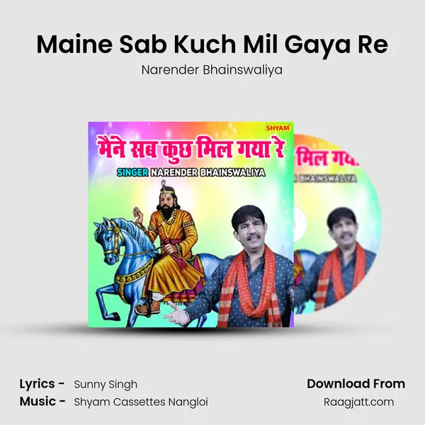 Maine Sab Kuch Mil Gaya Re - Narender Bhainswaliya album cover 