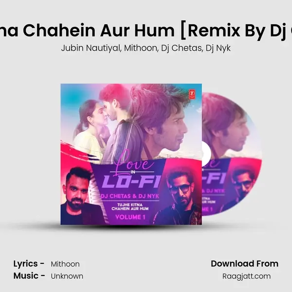 Tujhe Kitna Chahein Aur Hum (From Love In Lo-Fi Volume 1)[Remix By Dj Chetas,D mp3 song