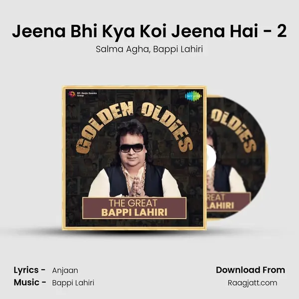 Jeena Bhi Kya Koi Jeena Hai - 2 - Salma Agha mp3 song