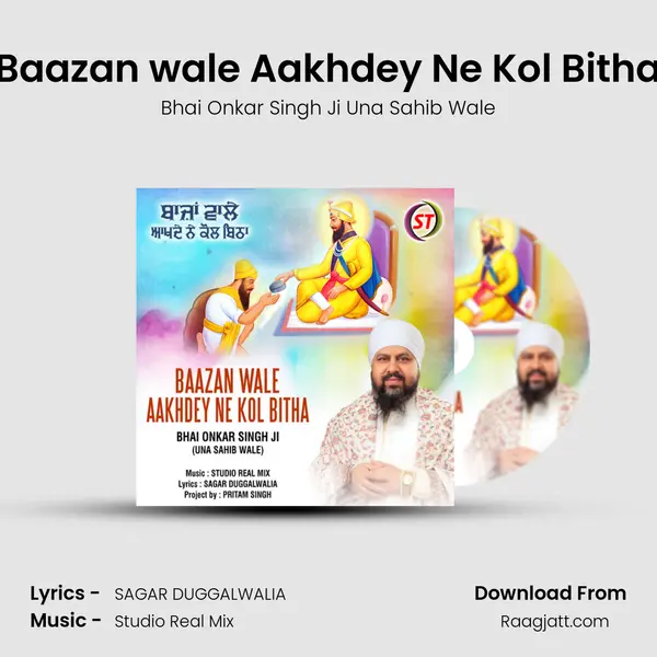 Baazan wale Aakhdey Ne Kol Bitha - Bhai Onkar Singh Ji Una Sahib Wale album cover 