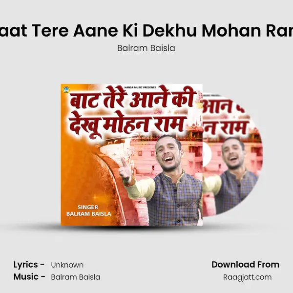 Baat Tere Aane Ki Dekhu Mohan Ram mp3 song