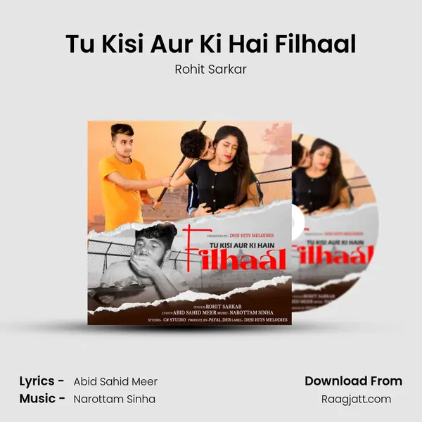 Tu Kisi Aur Ki Hai Filhaal - Rohit Sarkar album cover 