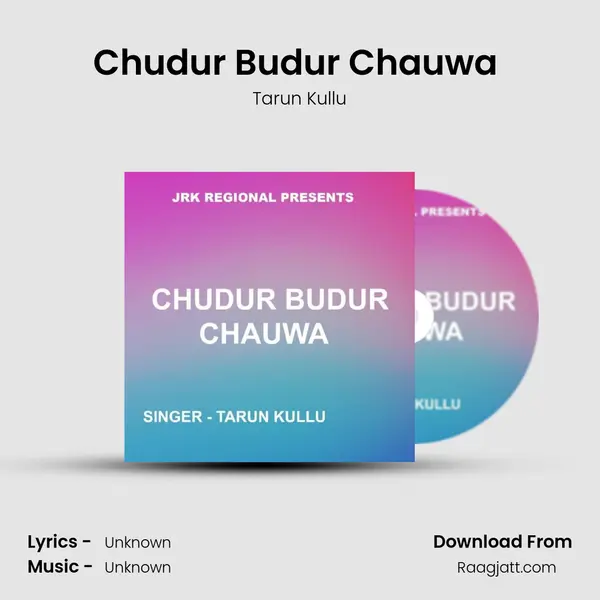 Chudur Budur Chauwa ( Khariya Song ) - Tarun Kullu album cover 