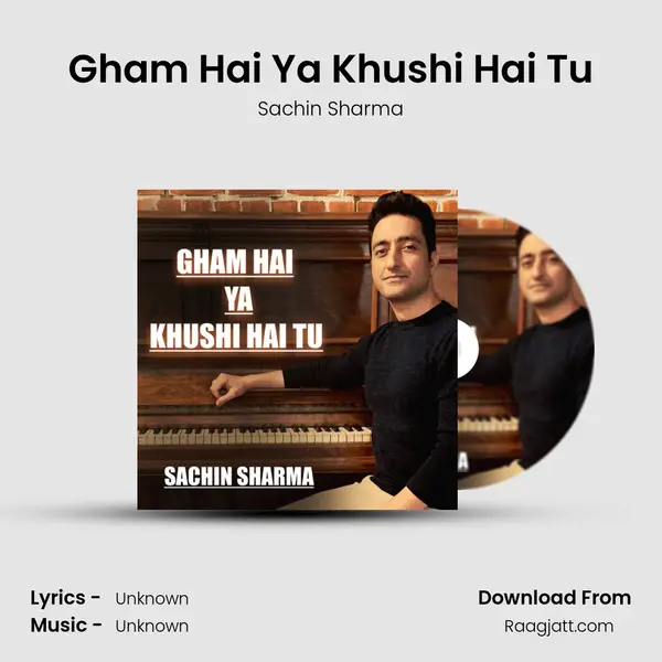 Gham Hai Ya Khushi Hai Tu - Sachin Sharma album cover 