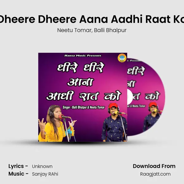 Dheere Dheere Aana Aadhi Raat Ko mp3 song