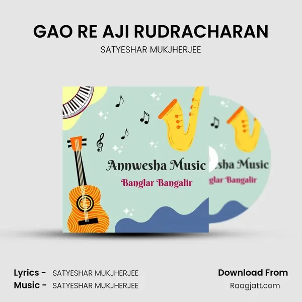 GAO RE AJI RUDRACHARAN - SATYESHAR MUKJHERJEE album cover 