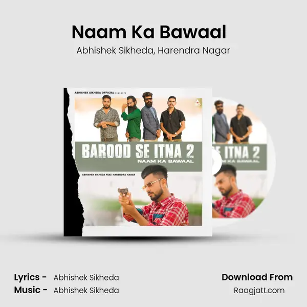 Naam Ka Bawaal (Barood Se Itna 2) (feat. Harendra Nagar) - Abhishek Sikheda mp3 song