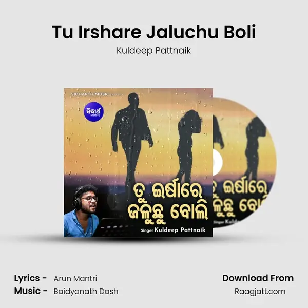 Tu Irshare Jaluchu Boli - Kuldeep Pattnaik album cover 