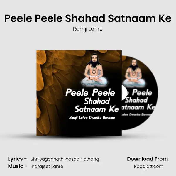 Peele Peele Shahad Satnaam Ke - Ramji Lahre mp3 song