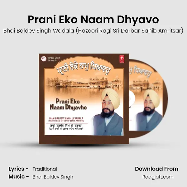 Prani Eko Naam Dhyavo - Bhai Baldev Singh Wadala (Hazoori Ragi Sri Darbar Sahib Amritsar) album cover 