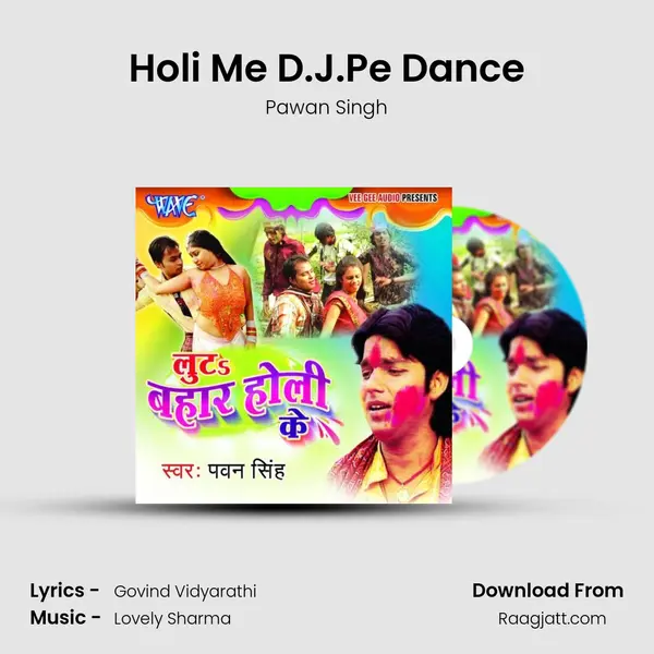 Holi Me D.J.Pe Dance - Pawan Singh album cover 