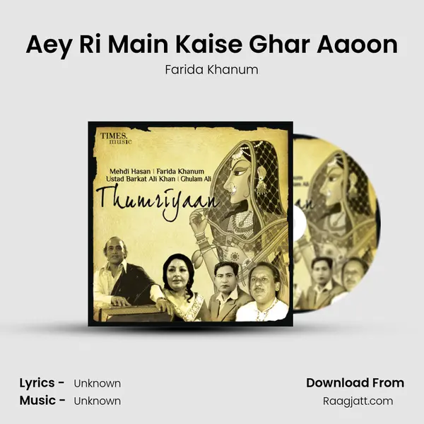 Aey Ri Main Kaise Ghar Aaoon - Farida Khanum album cover 