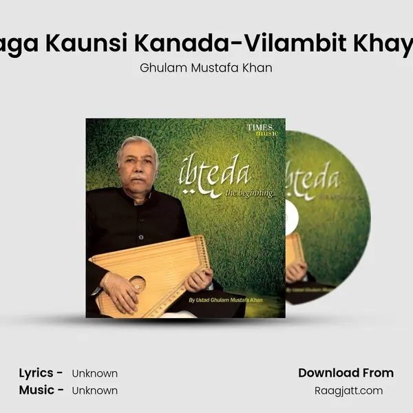 Raga Kaunsi Kanada-Vilambit Khayal - Ghulam Mustafa Khan album cover 