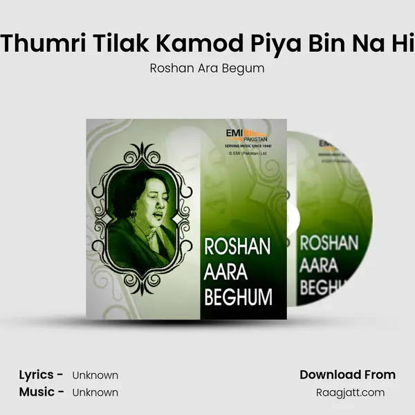 Thumri Tilak Kamod Piya Bin Na Hi - Roshan Ara Begum album cover 