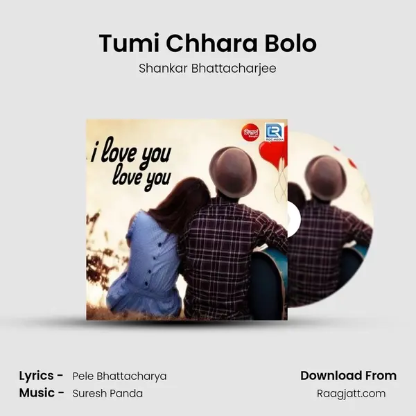 Tumi Chhara Bolo mp3 song