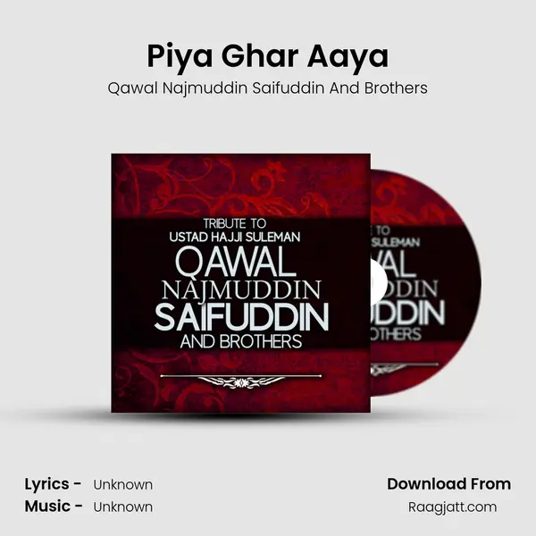 Piya Ghar Aaya - Qawal Najmuddin Saifuddin And Brothers album cover 