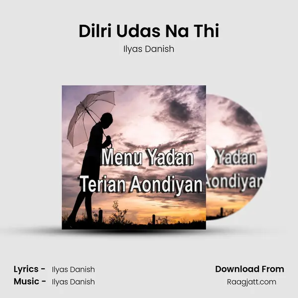 Dilri Udas Na Thi - Ilyas Danish album cover 